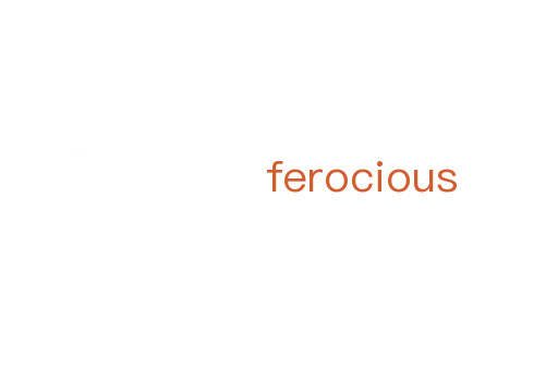 ferocious
