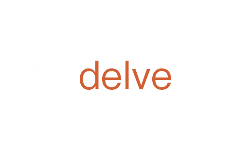 delve