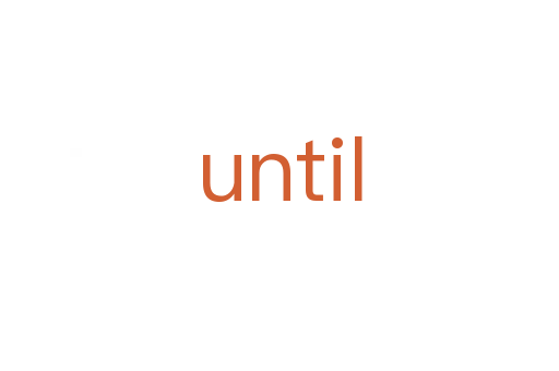 until