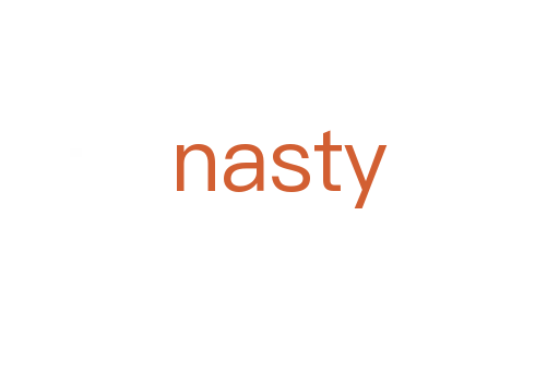 nasty