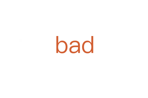 bad