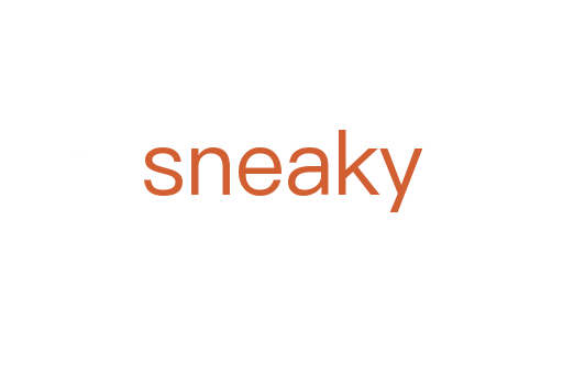 sneaky