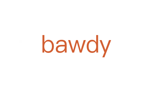bawdy