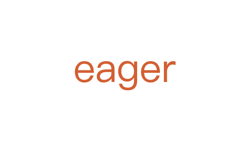 eager